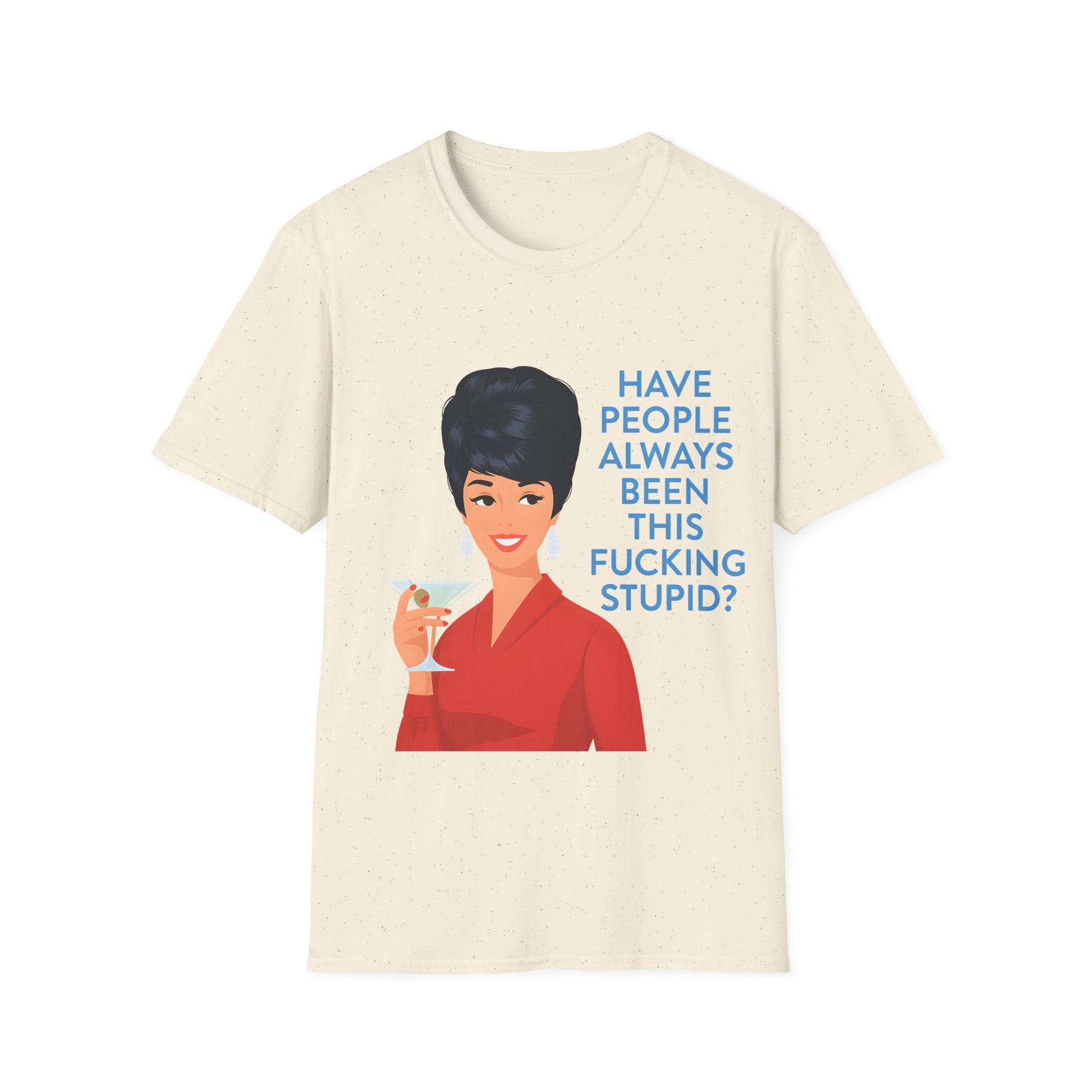 „Have people always been this fucking stupid?“ – Satirisches Retro-T-Shirt