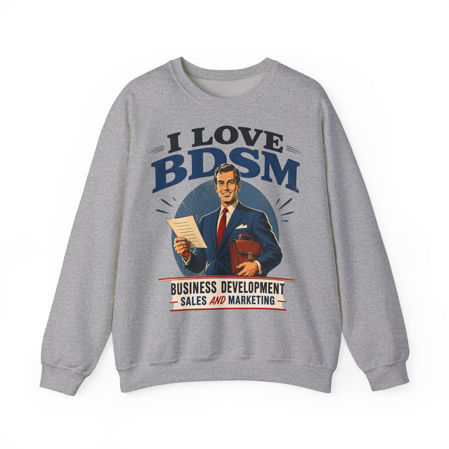 I Love BDSM Sweatshirt – Business Development, Sales & Marketing – lustiges Büro-Motiv
