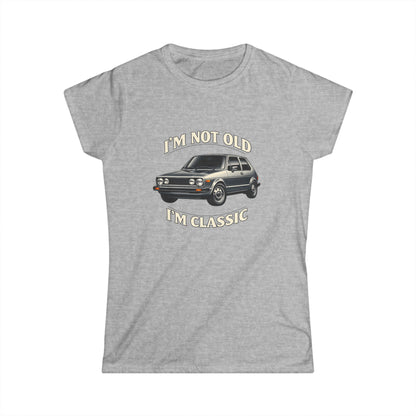 VW Golf 1 Oldtimer Damen Shirt - I'm Not Old I'm Classic - Retro Auto Geschenk für Frauen mit Kultcharakter
