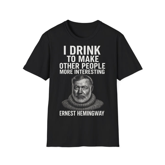 „I drink to make other people more interesting.“ no Background – Ernest Hemingway