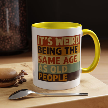 Lustige Tasse "It's Weird Being The Same Age As Old People" – Retro Spruch Kaffeetasse Geschenk zum Geburtstag