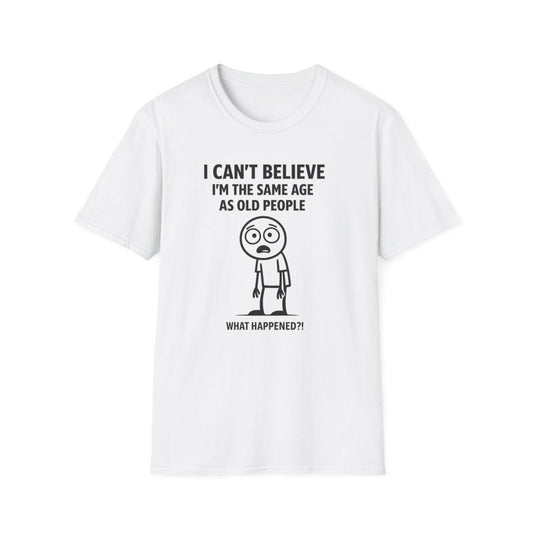 Weißes T-Shirt mit Schriftzug Ich-kann-nicht-glauben-ich-bin-gleich-alt-wie-alte-menschen im Comic-Stil mit überraschtem Strichmännchen für Erwachsene.