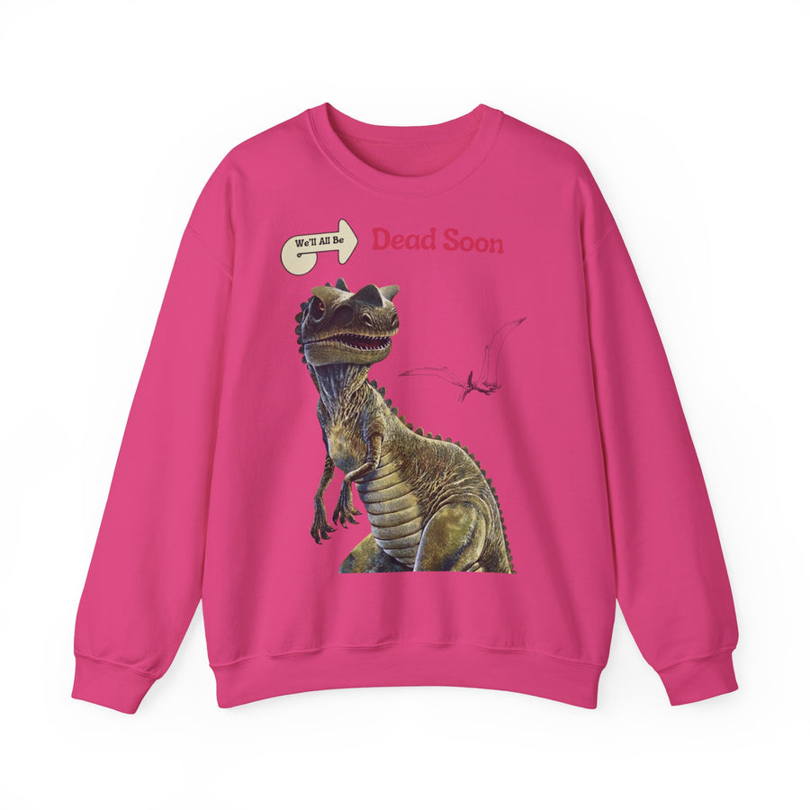 Helirosa Sweatshirt mit Dinosaurier-Motiv und Text „We'll All Be Dead Soon“.