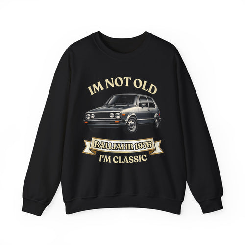 Baujahr 1976 Sweatshirt - I'm Not Old I'm Classic - Oldtimer Pullover zum 50. Geburtstag für Auto-Fans