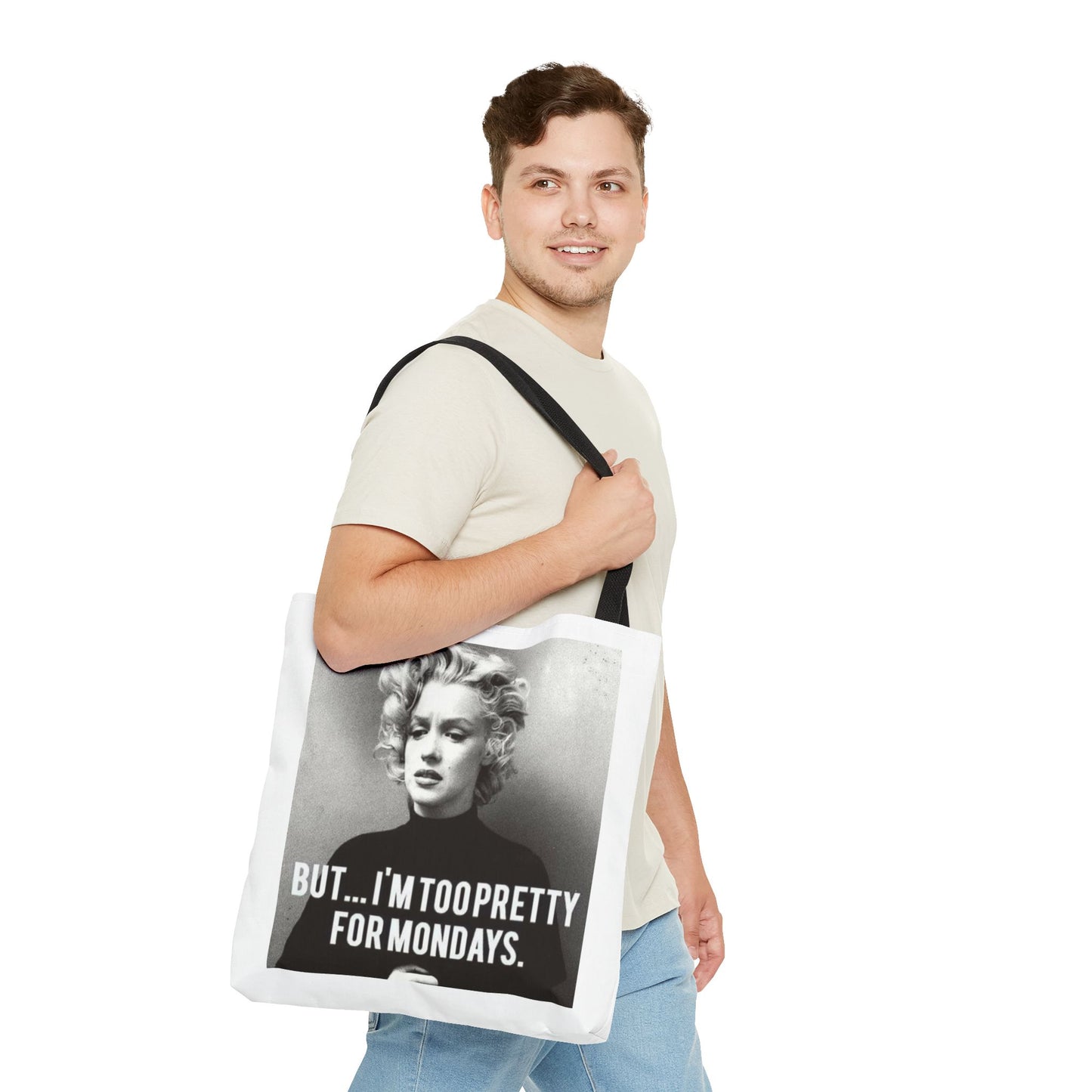But ... I´M TOO PRETTY FOR MONDAYS. Tote Bag