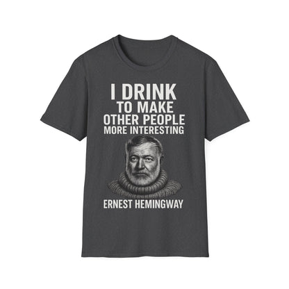 „I drink to make other people more interesting.“ no Background – Ernest Hemingway