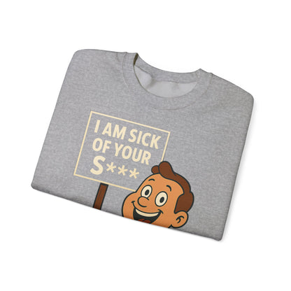 Lustiges Sweatshirt "I Am Sick Of Your S***" – Retro Cartoon Spruch Shirt für Sarkasmus-Fans & Kollegen