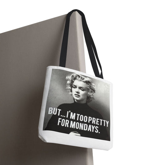 But ... I´M TOO PRETTY FOR MONDAYS. Tote Bag