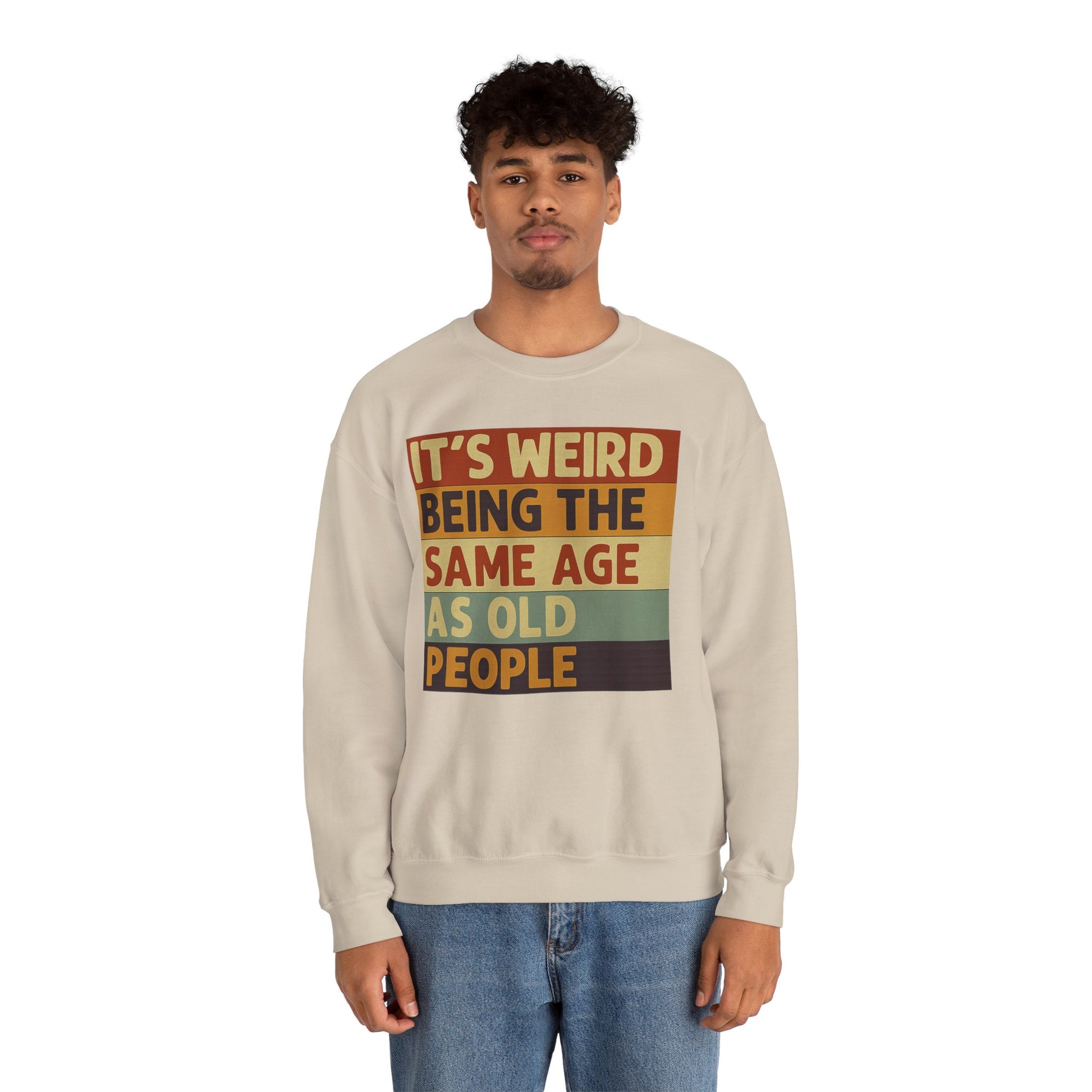 „It’s weird being the same age as old people“ – Vintage Sweatshirt mit Alterswitz – Freches Satire-Design für mutige Statements | True Insights