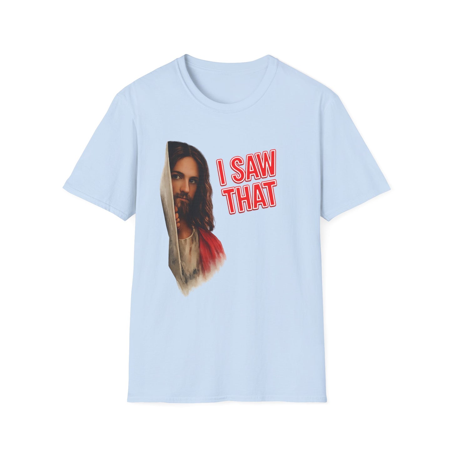I Saw That Jesus T-Shirt – Religioeser Humor Statement | True Insights