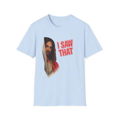 I Saw That Jesus T-Shirt – Religioeser Humor Statement | True Insights