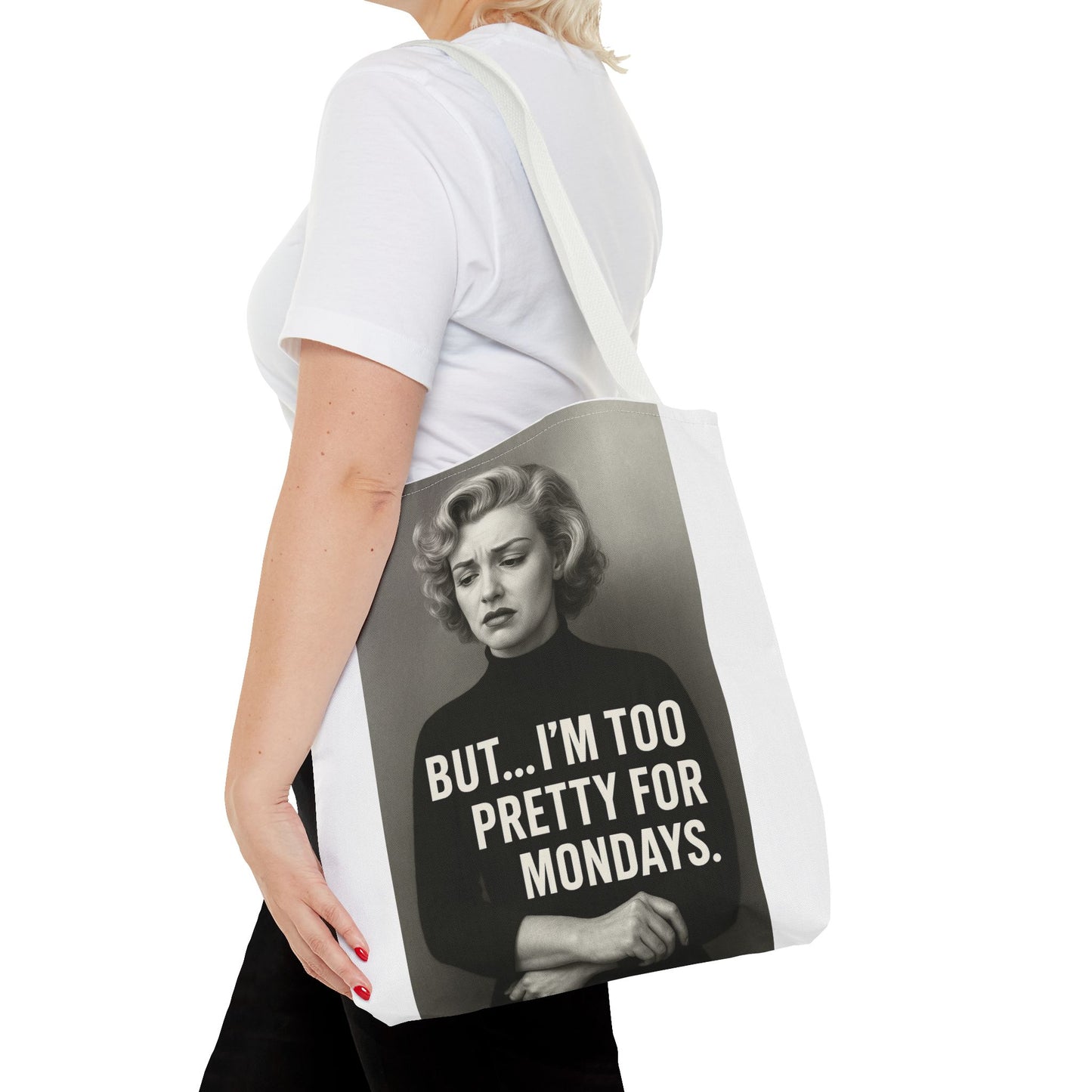 But...I am too pretty for Monday Tote Bag