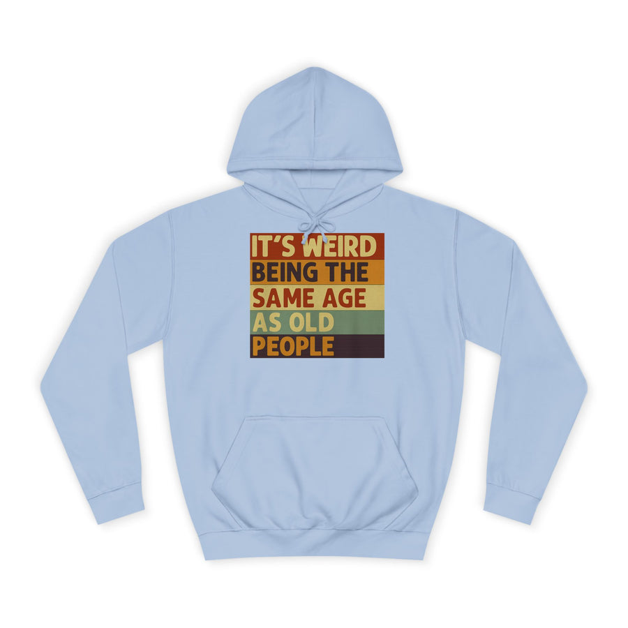 „It's weird being the same age as old people“ Hoodie – Satirisches Retro-Motiv