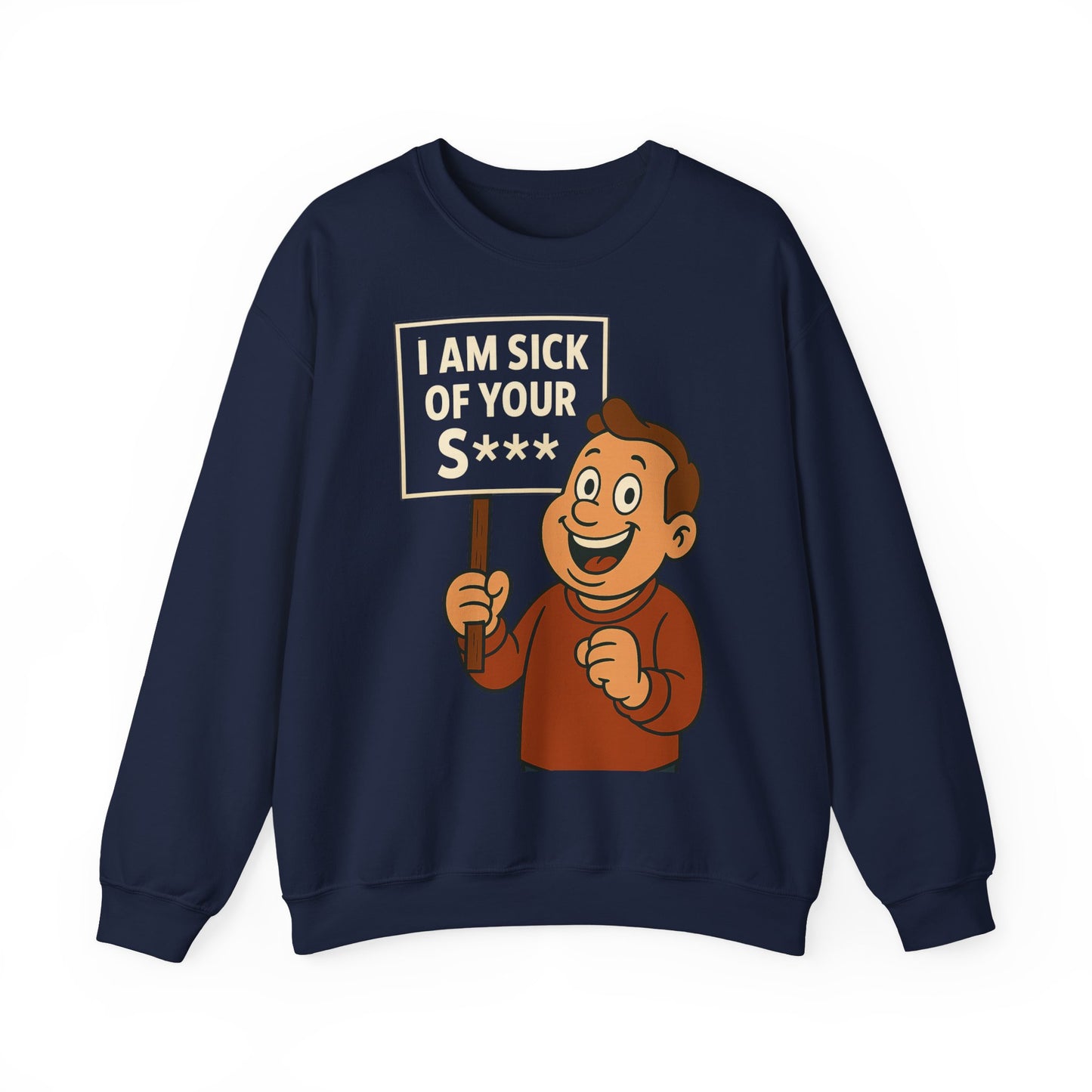 Lustiges Sweatshirt "I Am Sick Of Your S***" – Retro Cartoon Spruch Shirt für Sarkasmus-Fans & Kollegen