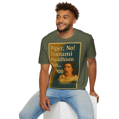 “Piper, no! Tsunami. Buddhism. No... Nooo!” - The drama shirt for advanced users – Freches Satire-Design für mutige Statements | True Insights