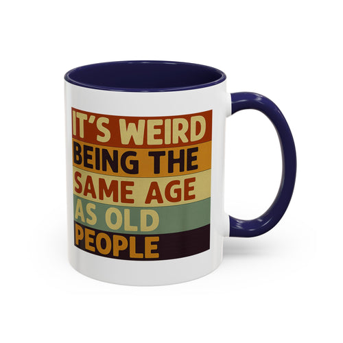Lustige Tasse "It's Weird Being The Same Age As Old People" – Retro Spruch Kaffeetasse Geschenk zum Geburtstag