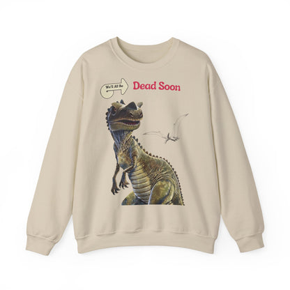 We'll All Be Dead Soon T-Shirt Unisex – Lustiges Dinosaurier Statement Shirt mit Flugsaurier, Sarkasmus & Nihilismus