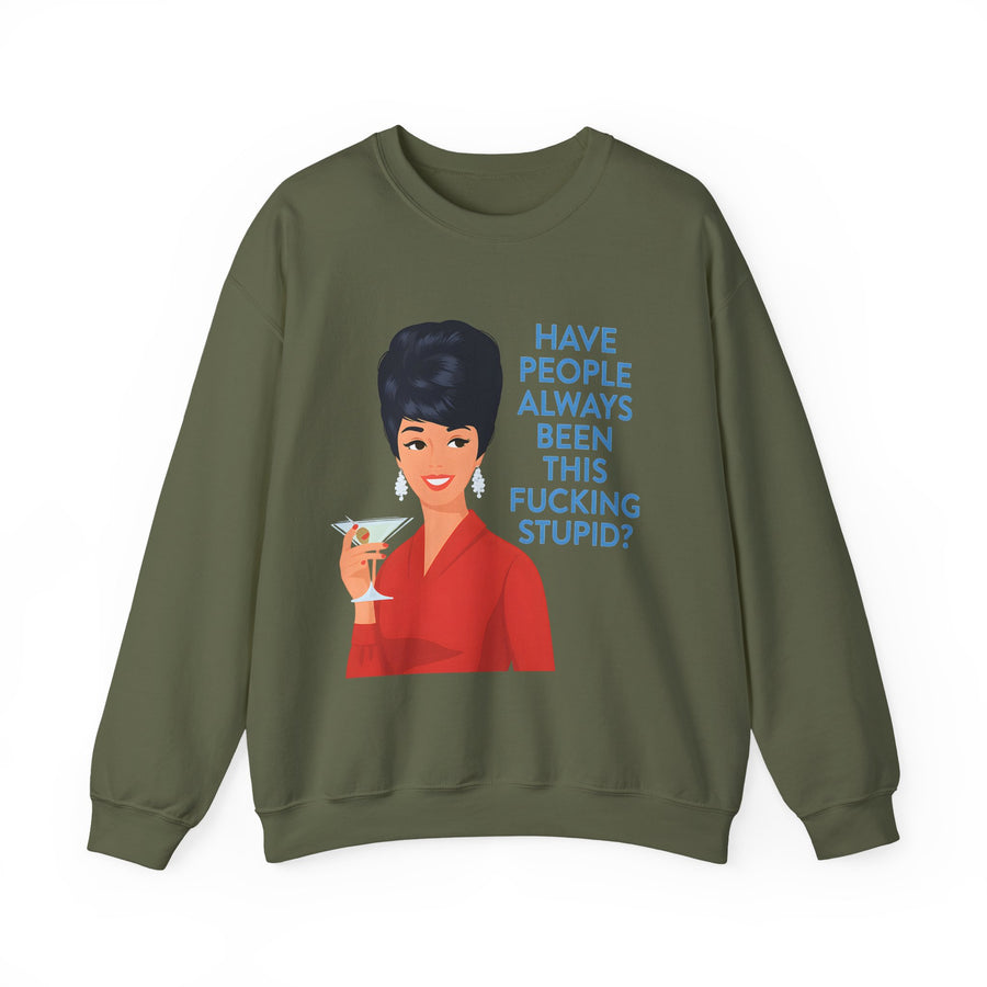 Sweatshirt Rétro Femme Drôle - Have People Always Been This Fucking Stupid - Vintage Pin-Up 60s Sarcastique Cadeau