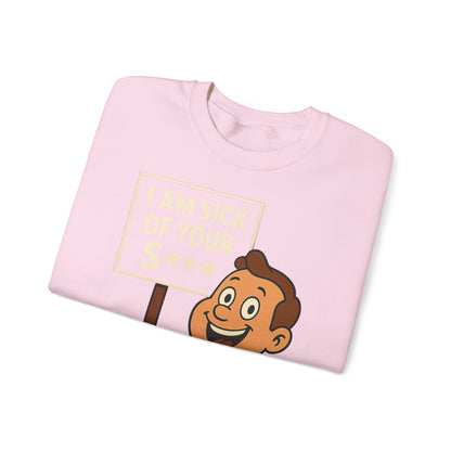 Lustiges Sweatshirt "I Am Sick Of Your S***" – Retro Cartoon Spruch Shirt für Sarkasmus-Fans & Kollegen