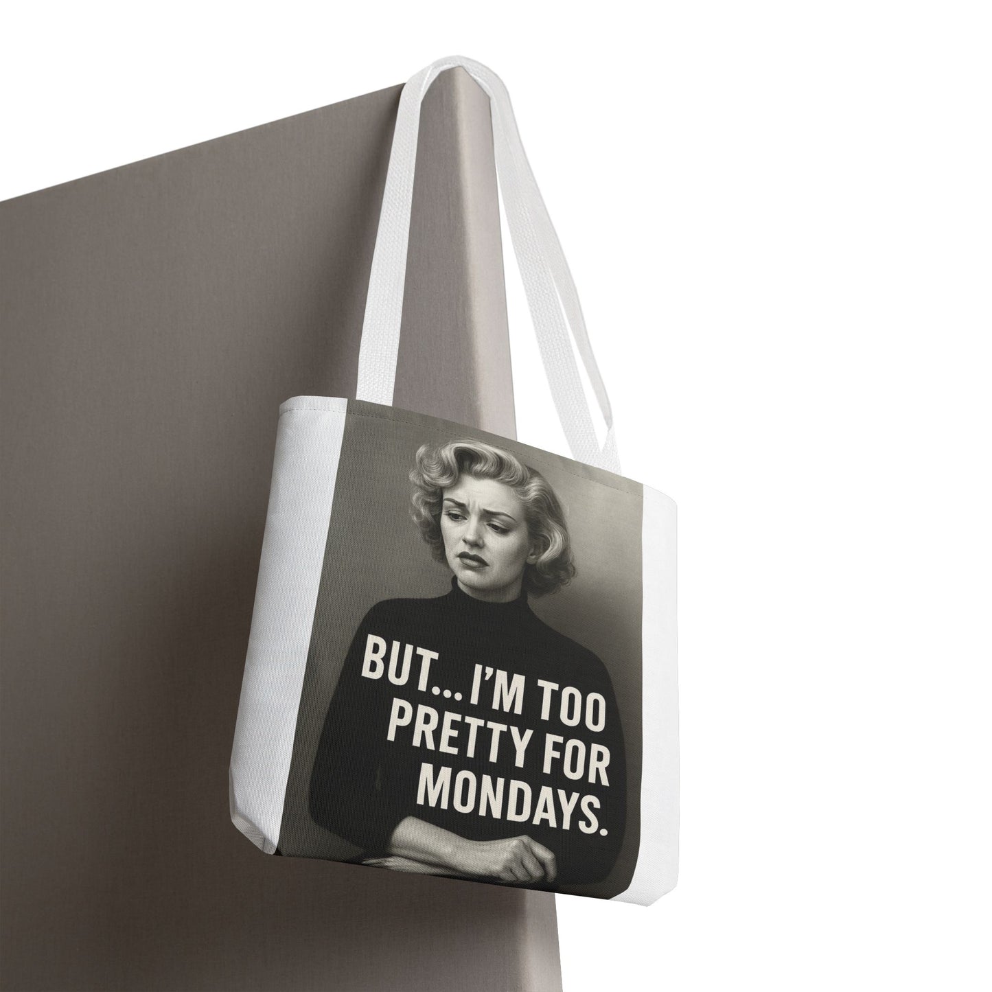 But...I am too pretty for Monday Tote Bag