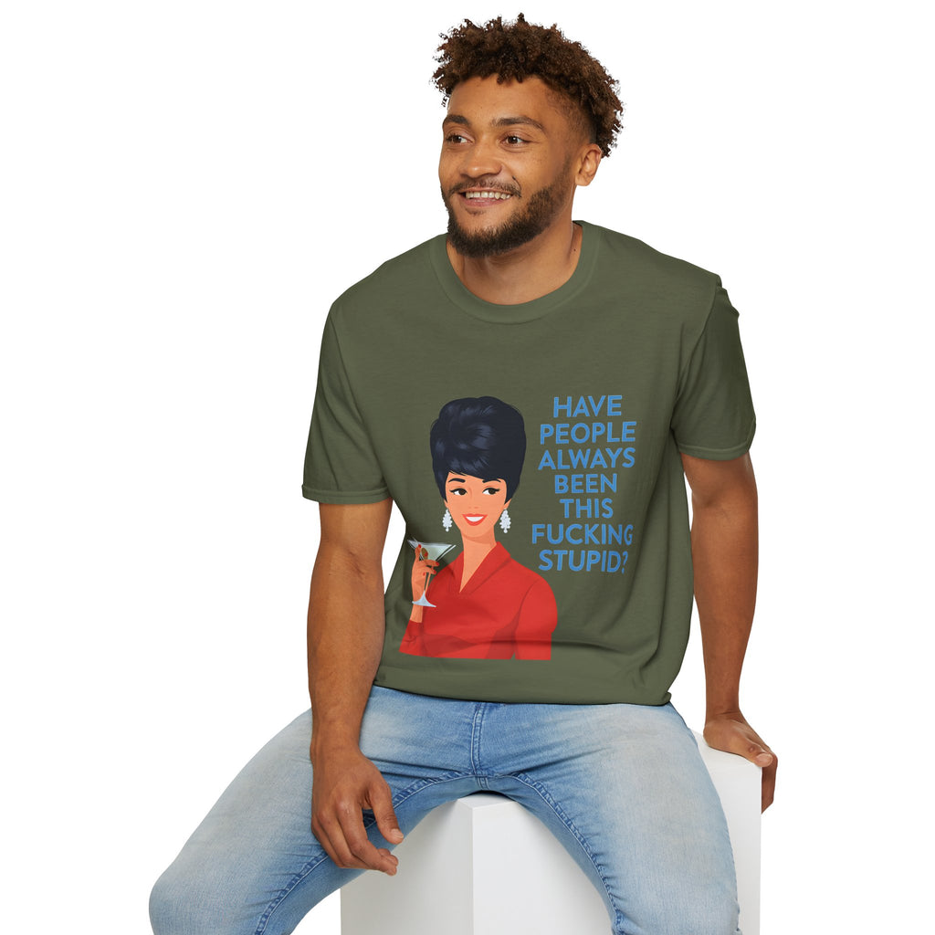 „Have people always been this fucking stupid?“ – Satirisches Retro-T-Shirt