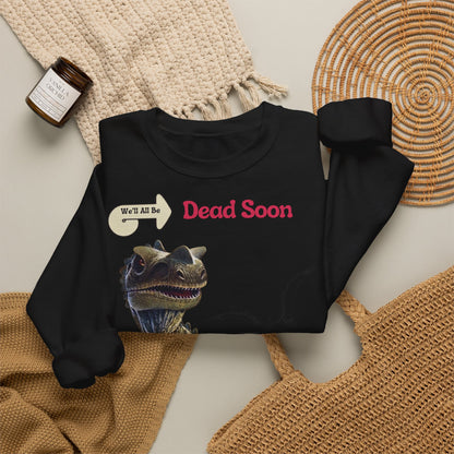 We'll All Be Dead Soon T-Shirt Unisex – Lustiges Dinosaurier Statement Shirt mit Flugsaurier, Sarkasmus & Nihilismus