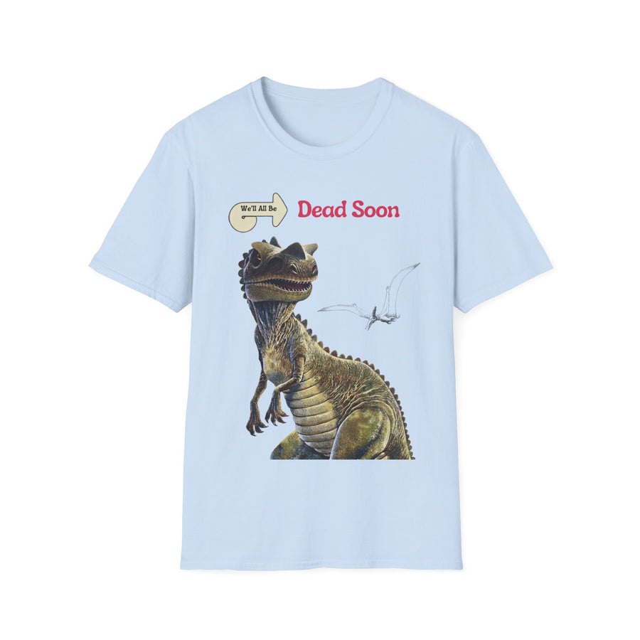 True Insights T-Shirt We'll All Be Dead Soon Flugsaurier in Light Blue, humorvolles Unisex Shirt
