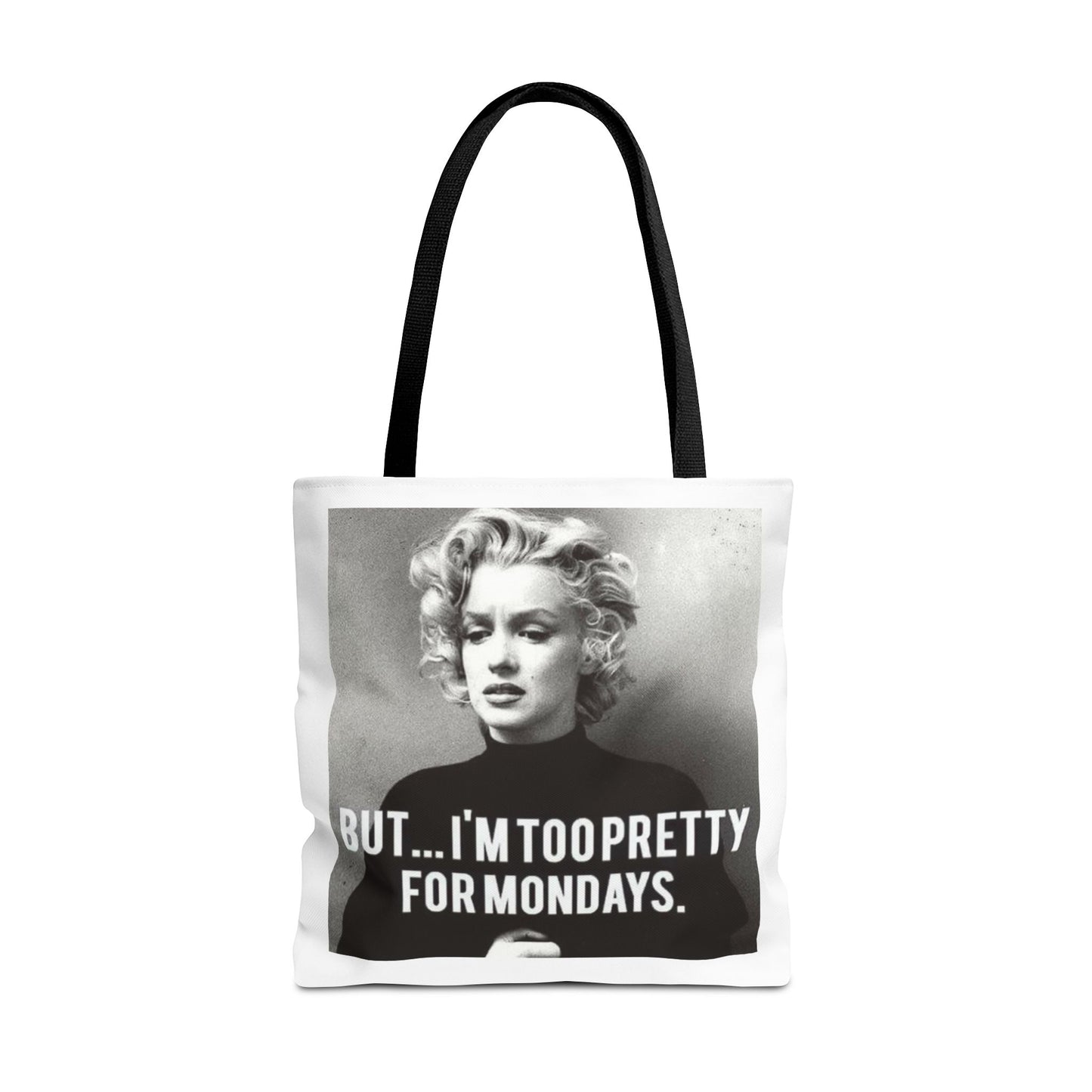 But ... I´M TOO PRETTY FOR MONDAYS. Tote Bag