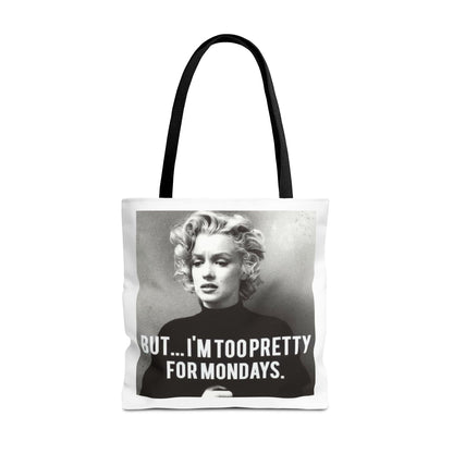 But ... I´M TOO PRETTY FOR MONDAYS. Tote Bag