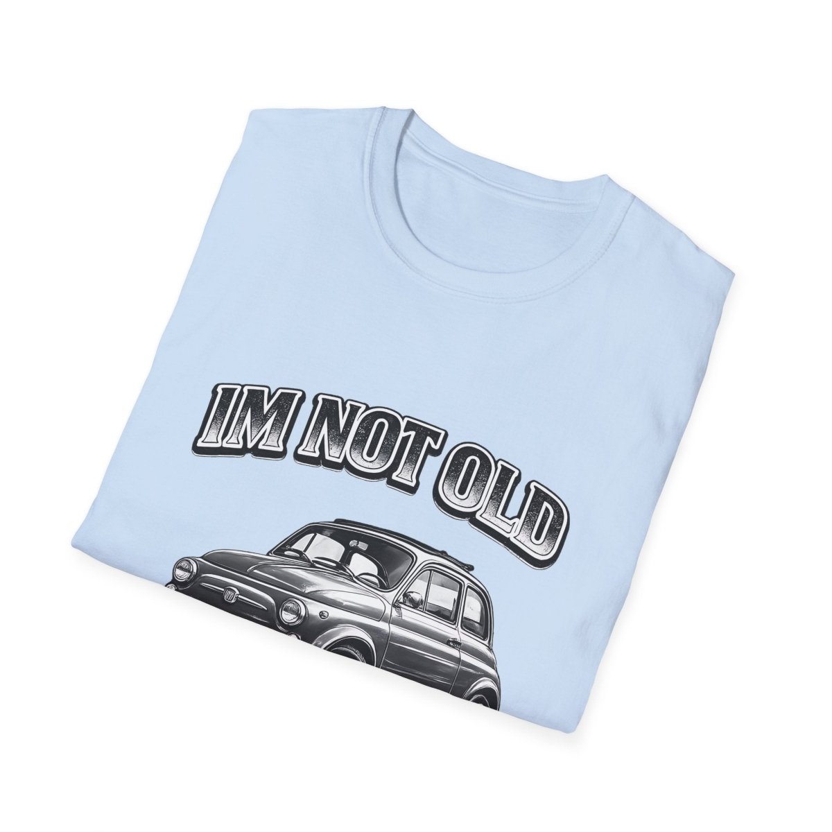 I'm Not Old I'm Classic | Fiat 500 T-Shirt | Italienischer Oldtimer Retro Shirt