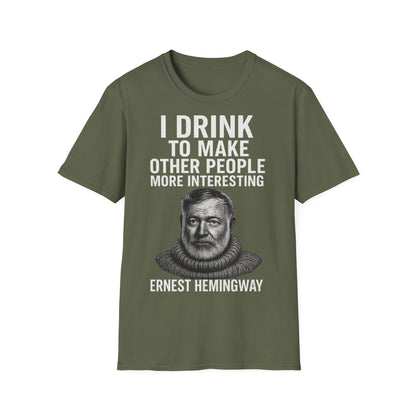 „I drink to make other people more interesting.“ no Background – Ernest Hemingway – Freches Satire-Design für mutige Statements | True Insights