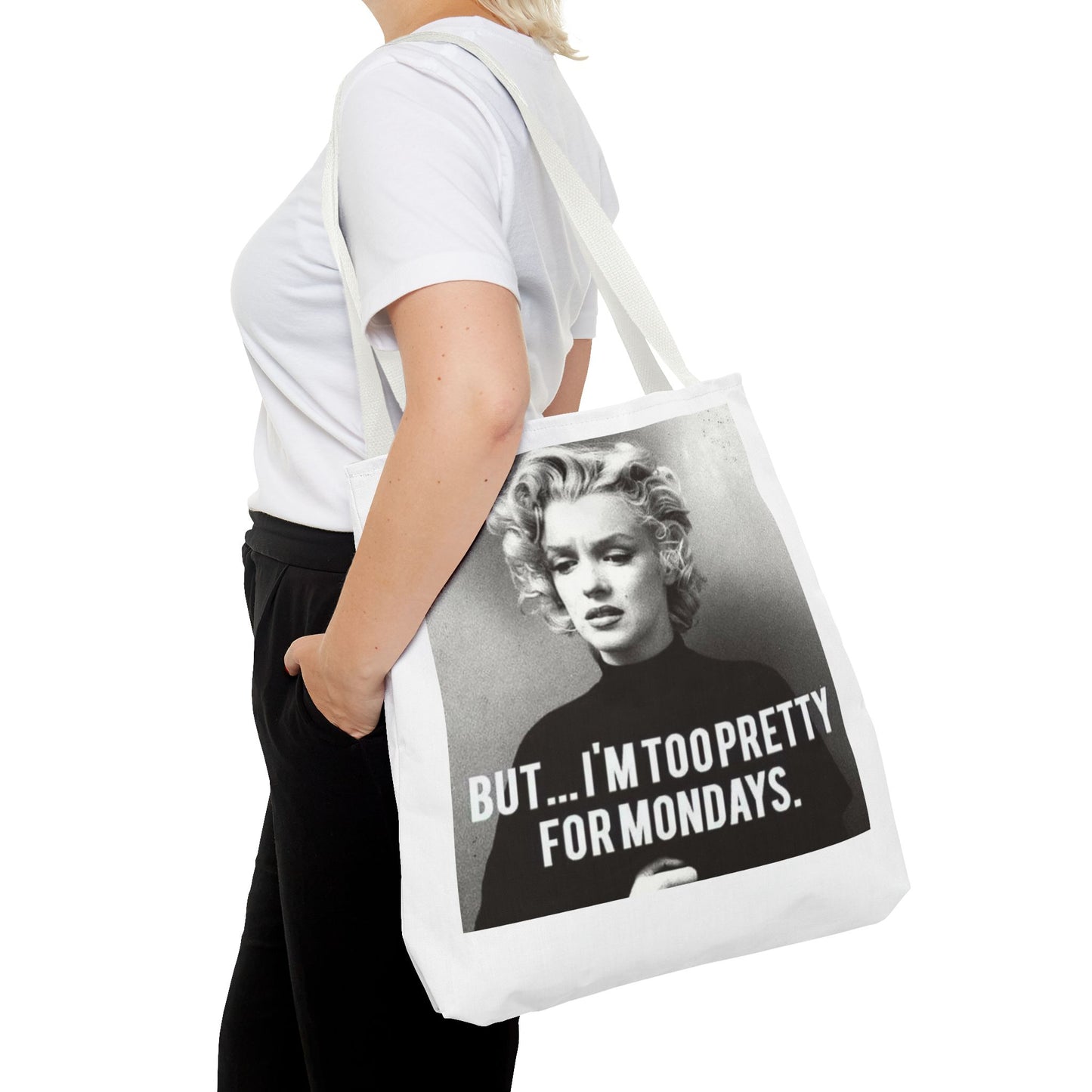 But ... I´M TOO PRETTY FOR MONDAYS. Tote Bag