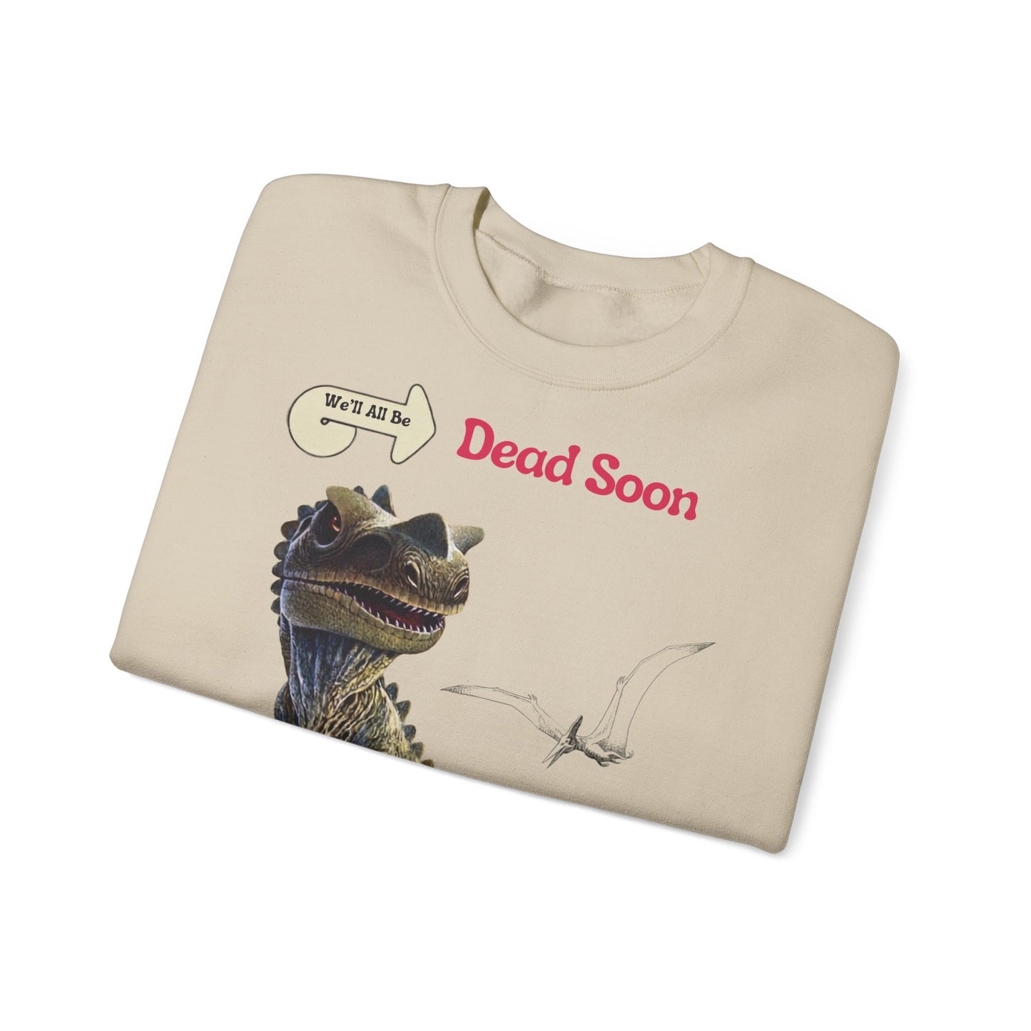 We'll All Be Dead Soon T-Shirt Unisex – Lustiges Dinosaurier Statement Shirt mit Flugsaurier, Sarkasmus & Nihilismus