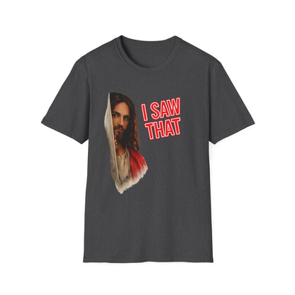 I Saw That Jesus T-Shirt – Religioeser Humor Statement | True Insights