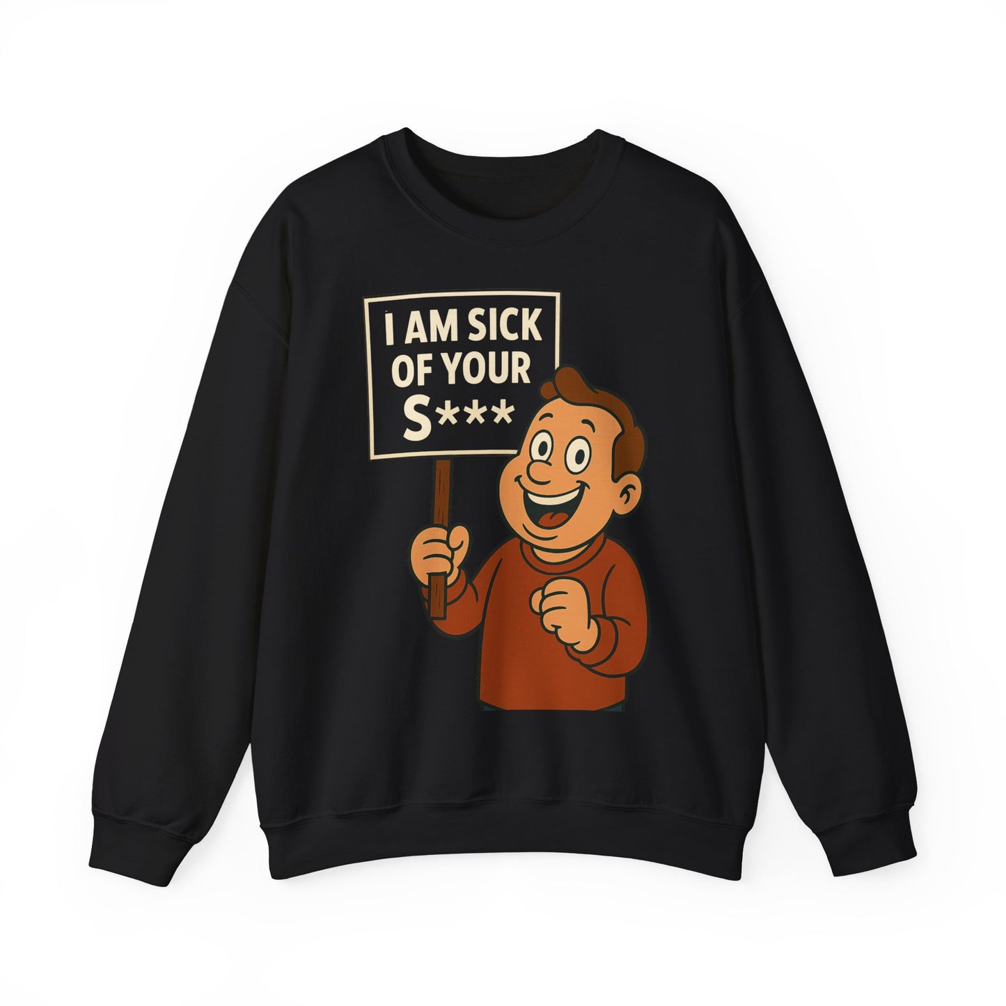 Lustiges Sweatshirt "I Am Sick Of Your S***" – Retro Cartoon Spruch Shirt für Sarkasmus-Fans & Kollegen