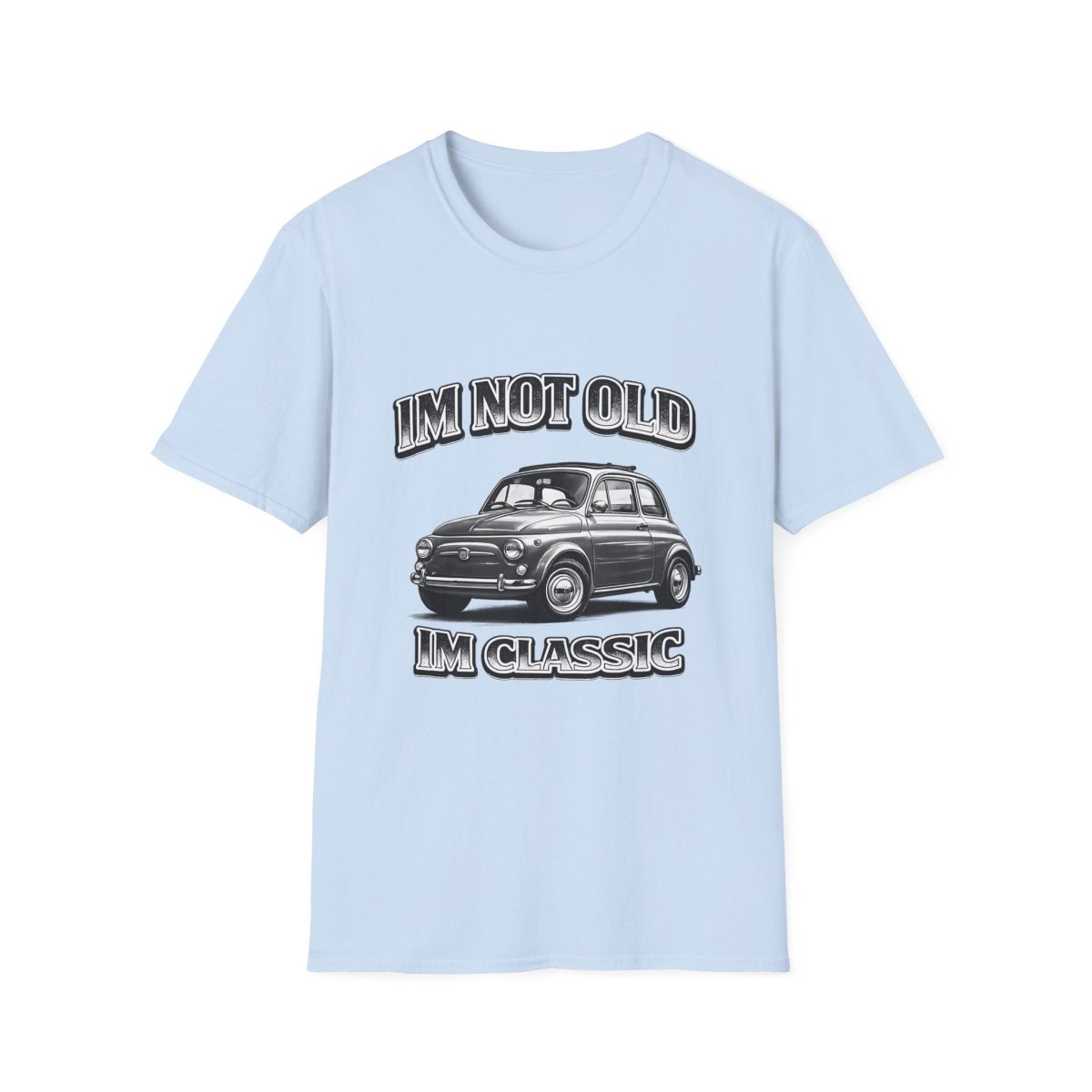 I'm Not Old I'm Classic | Fiat 500 T-Shirt | Italienischer Oldtimer Retro Shirt