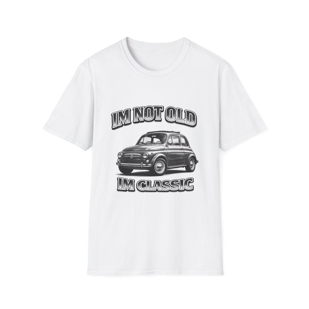 I'm Not Old I'm Classic | Fiat 500 T-Shirt | Italienischer Oldtimer Retro Shirt