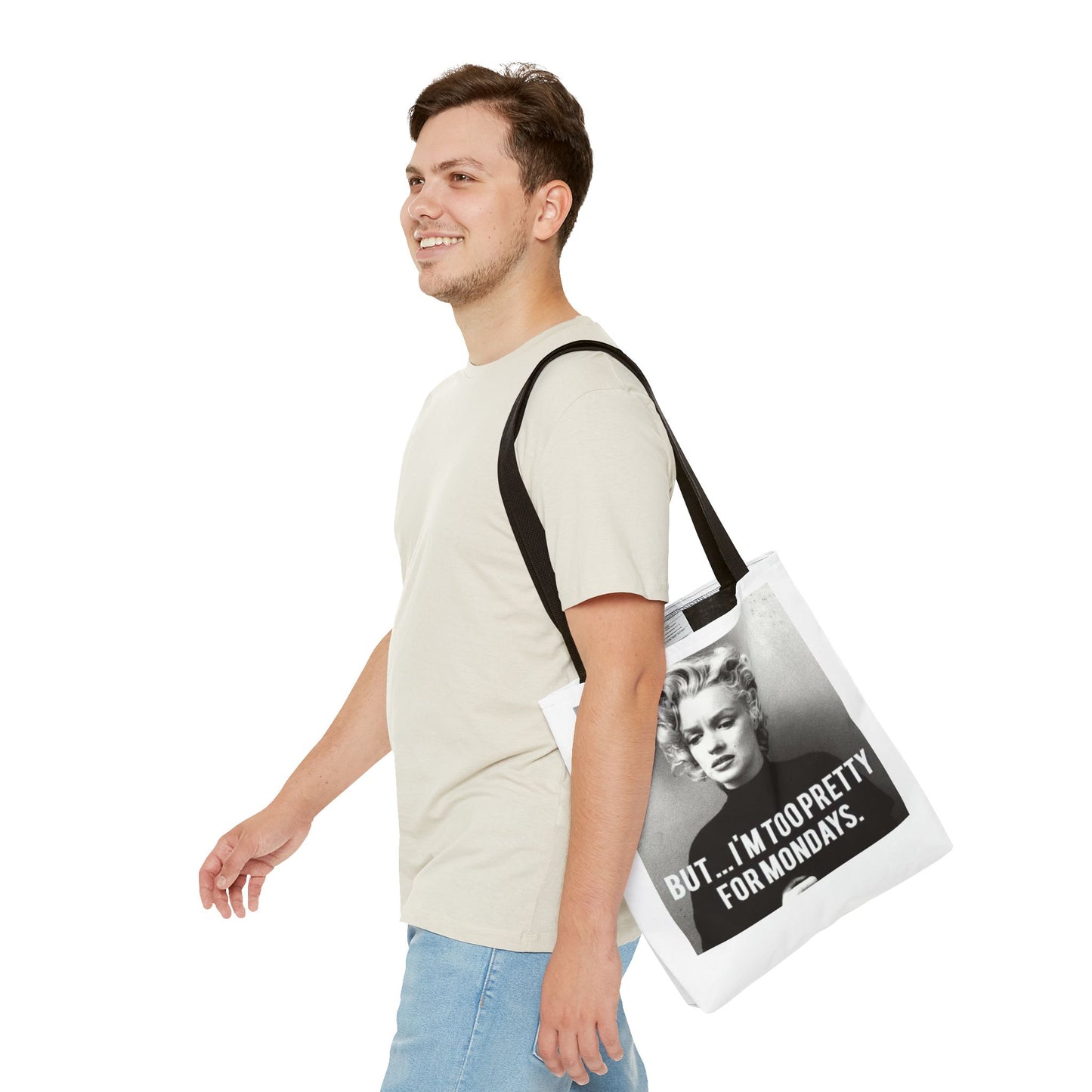 But ... I´M TOO PRETTY FOR MONDAYS. Tote Bag