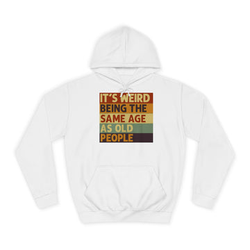 „It's weird being the same age as old people“ Hoodie – Satirisches Retro-Motiv
