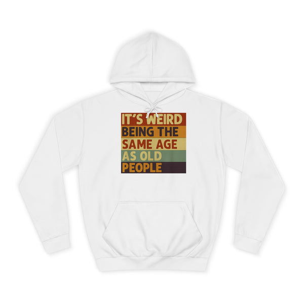 „It's weird being the same age as old people“ Hoodie – Satirisches Retro-Motiv
