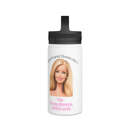 Lustige Blonde Puppe Trinkflasche - In My Dreams I Don't Work - Isolierte Edelstahl Wasserflasche mit Griff-Deckel für Faulpelze & Humor-Fans
