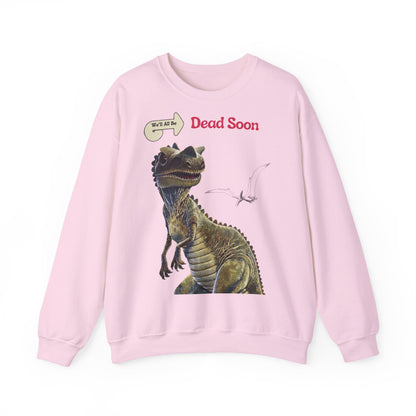 We'll All Be Dead Soon T-Shirt Unisex – Lustiges Dinosaurier Statement Shirt mit Flugsaurier, Sarkasmus & Nihilismus