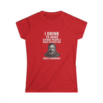 I Drink To Make Other People More Interesting Hemingway Damen Shirt – Lustiges Zitat T-Shirt für Whiskey & Literatur Fans