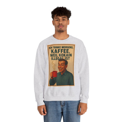 Sweatshirt – „I Drink Coffee Because Cocaine is Illegal“ – Lustiges Kaffee-Sweatshirt | True Insights Design mit Humor