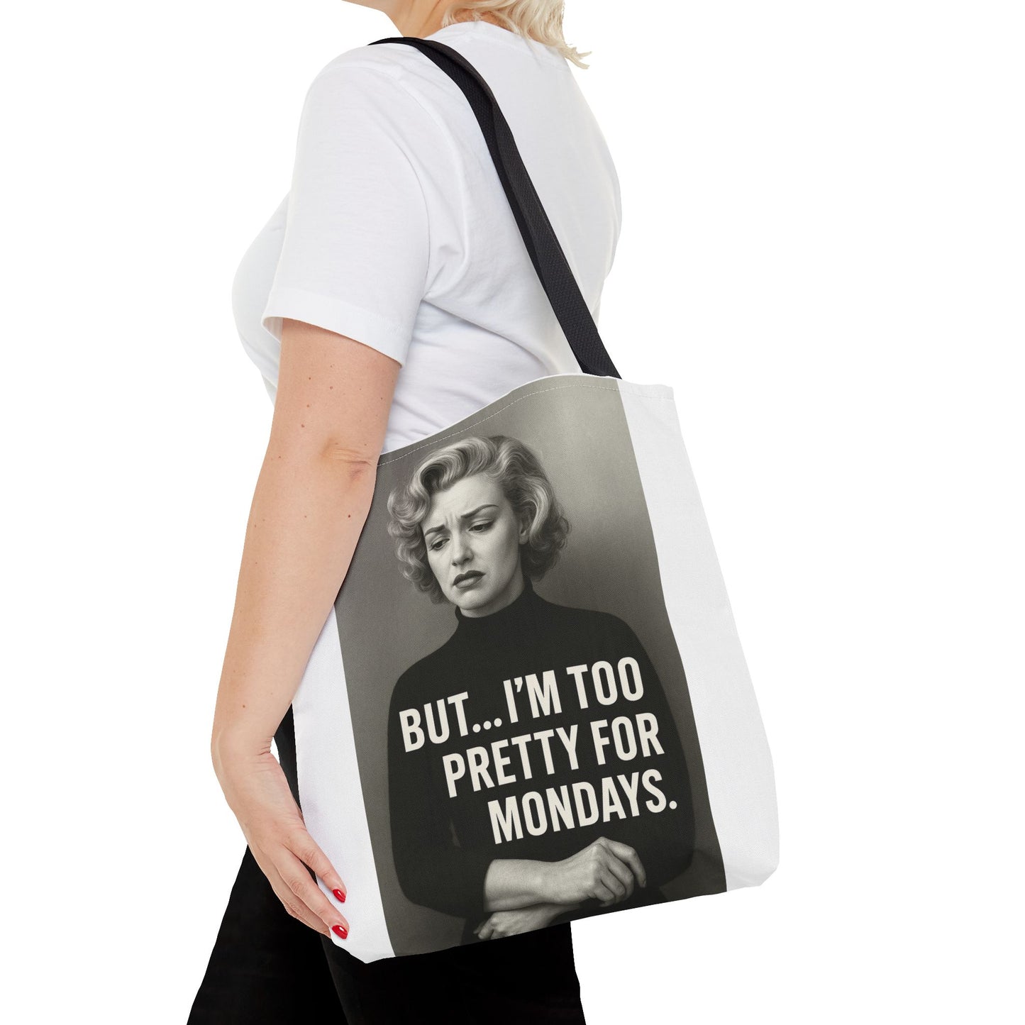 But...I am too pretty for Monday Tote Bag