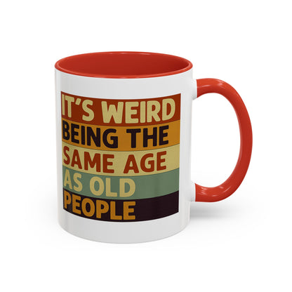 Lustige Tasse "It's Weird Being The Same Age As Old People" – Retro Spruch Kaffeetasse Geschenk zum Geburtstag