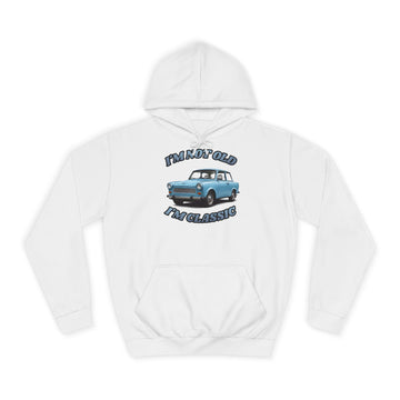 Trabant I'm Not Old I'm Classic Hoodie – Geschenk für Oldtimer- und DDR-Fans