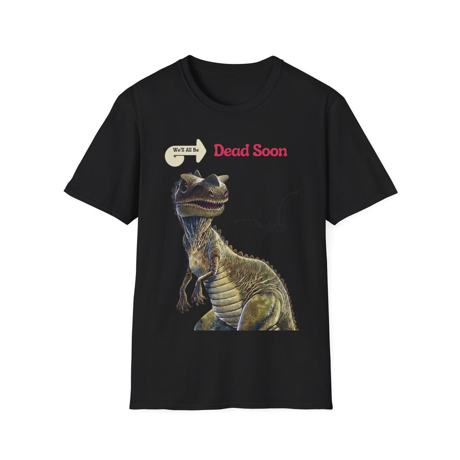 True Insights T-Shirt We'll All Be Dead Soon Dinosaurier Motiv in Schwarz, sarkastisches Unisex Shirt