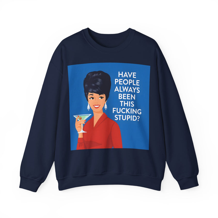 Have People Always Been This Stupid? Sweatshirt – Retro-Pop-Art-Motiv mit Martini