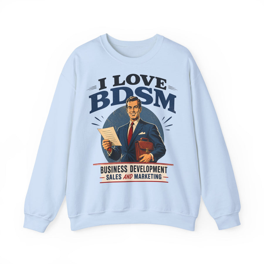 I Love BDSM Sweatshirt – Business Development, Sales & Marketing – lustiges Büro-Motiv